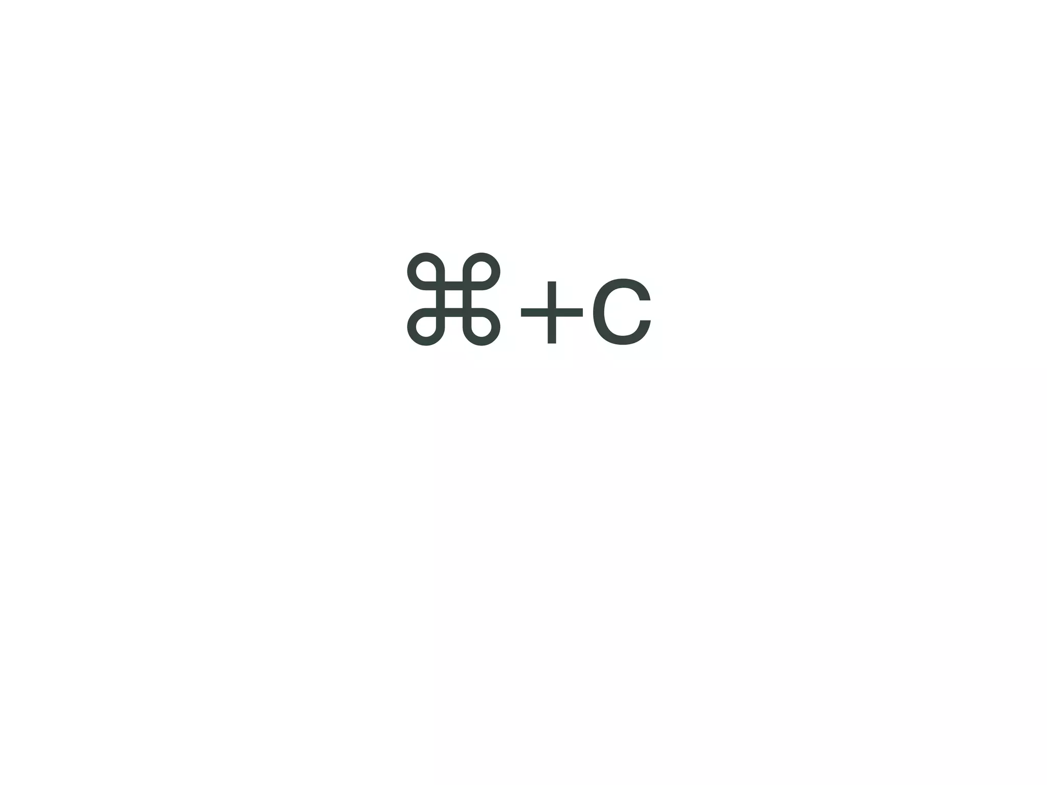 ⌘+c
 