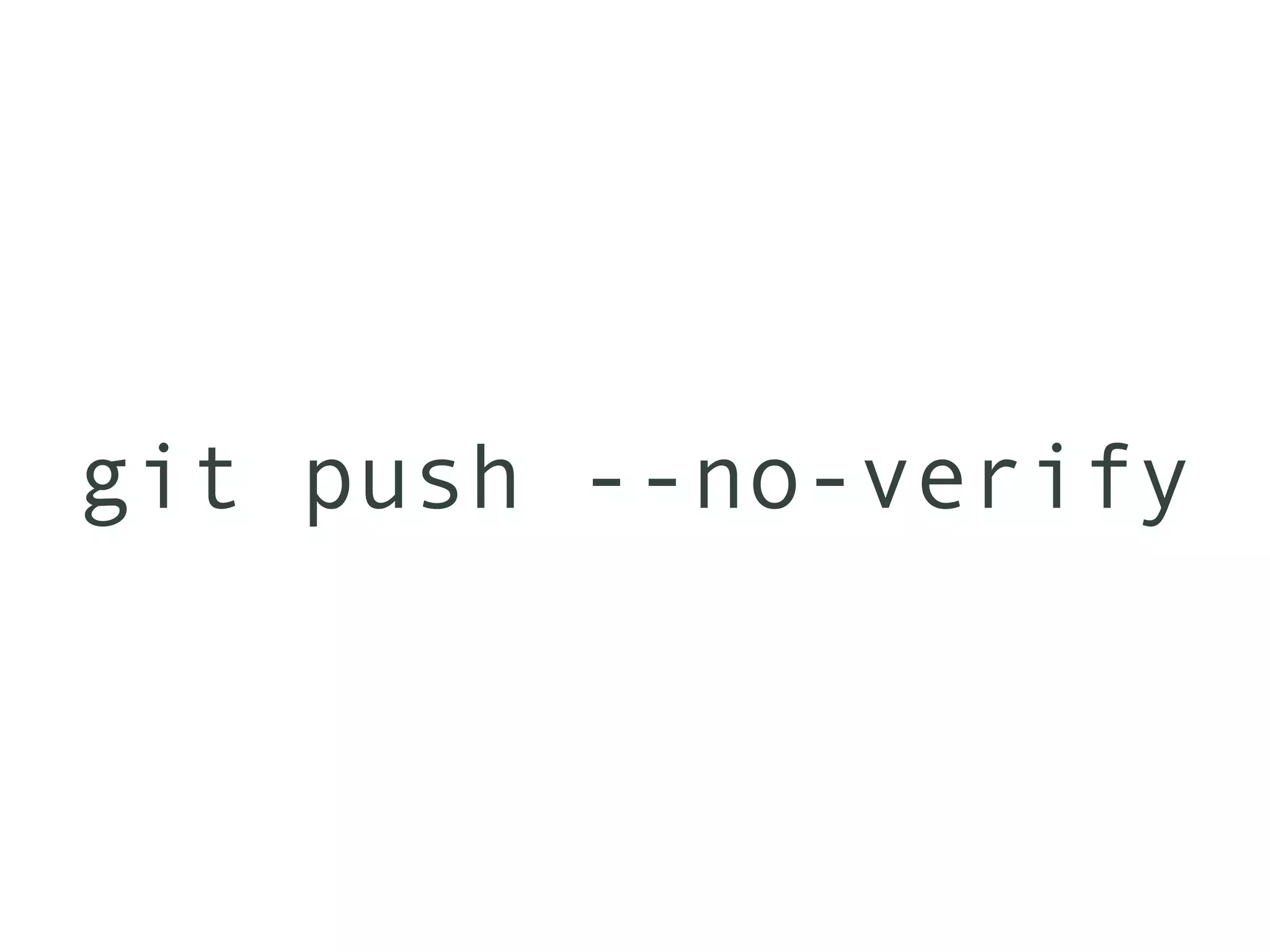 git push --no-verify
 