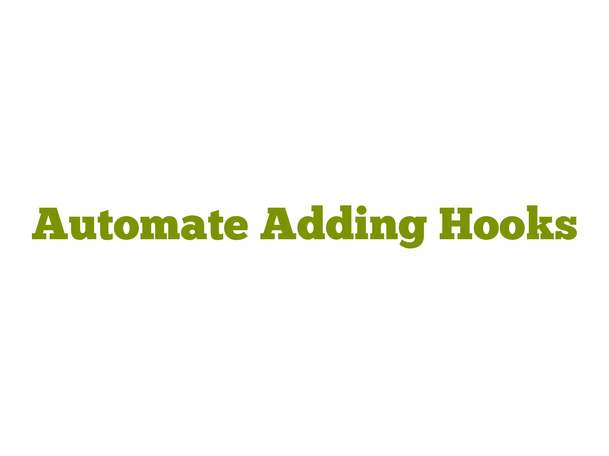 Automate Adding Hooks
 