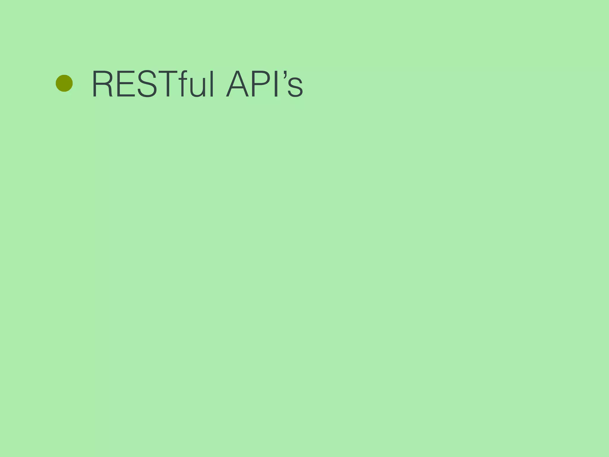 RESTful API’s
 