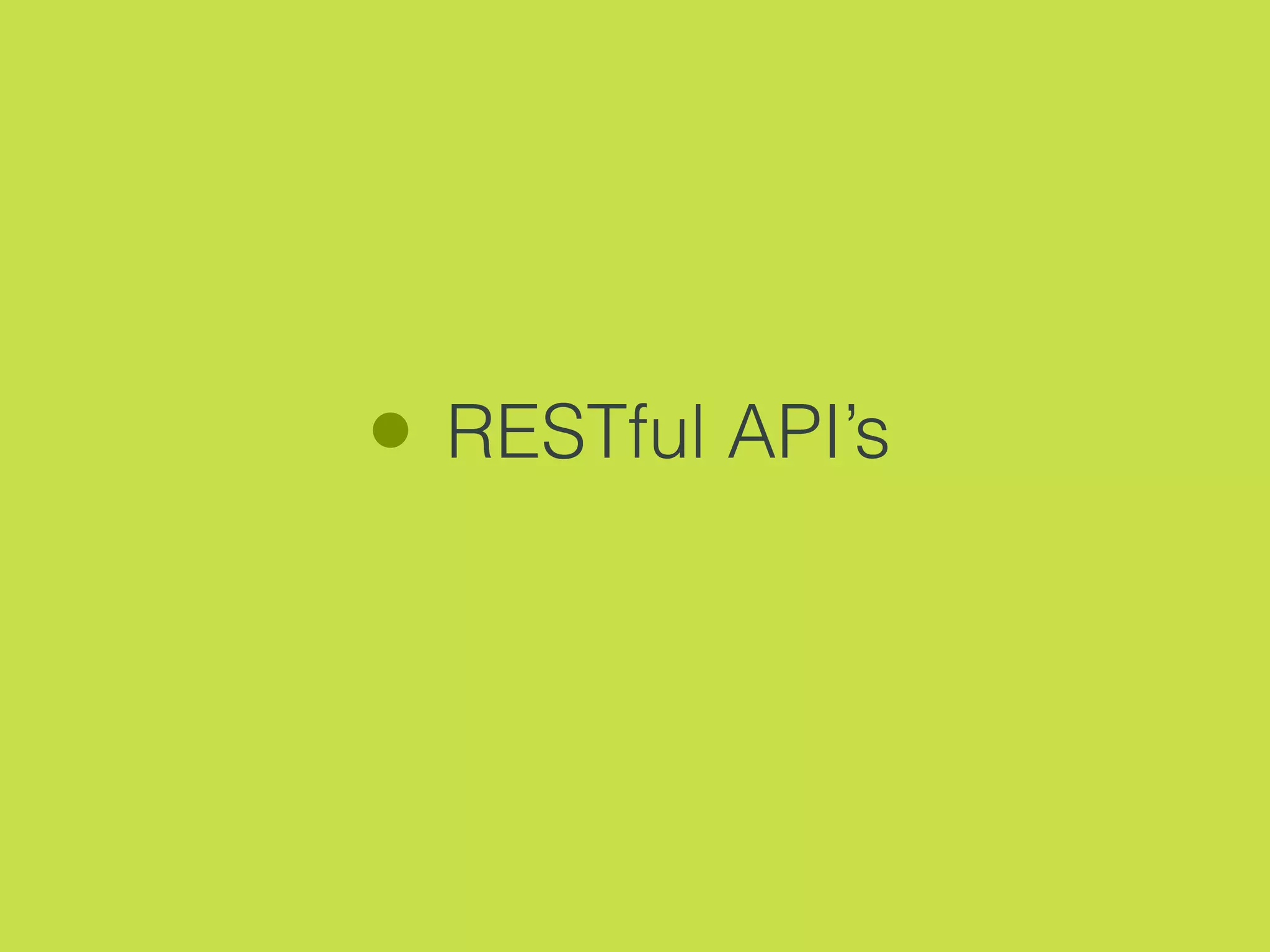 RESTful API’s
 