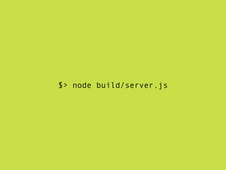 $> node build/server.js
 
