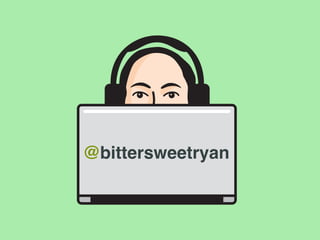 @bittersweetryan
 