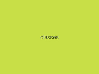 classes
 