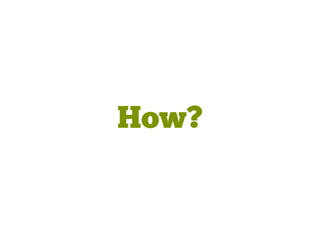 How?
 