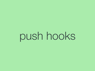 push hooks
 