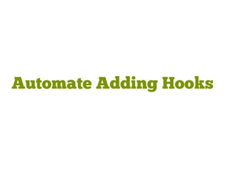 Automate Adding Hooks
 