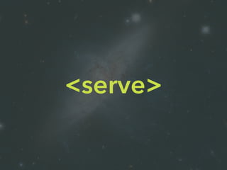 <serve>
 