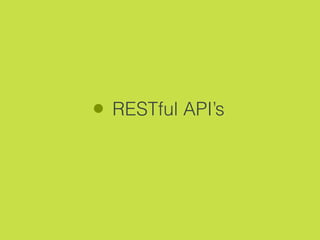 RESTful API’s
 