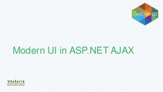 Modern UI in ASP.NET AJAX
 
