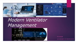 Modern Ventilator
Management
M.UMAIR
ACADEMIC CO ORDINATOR
 
