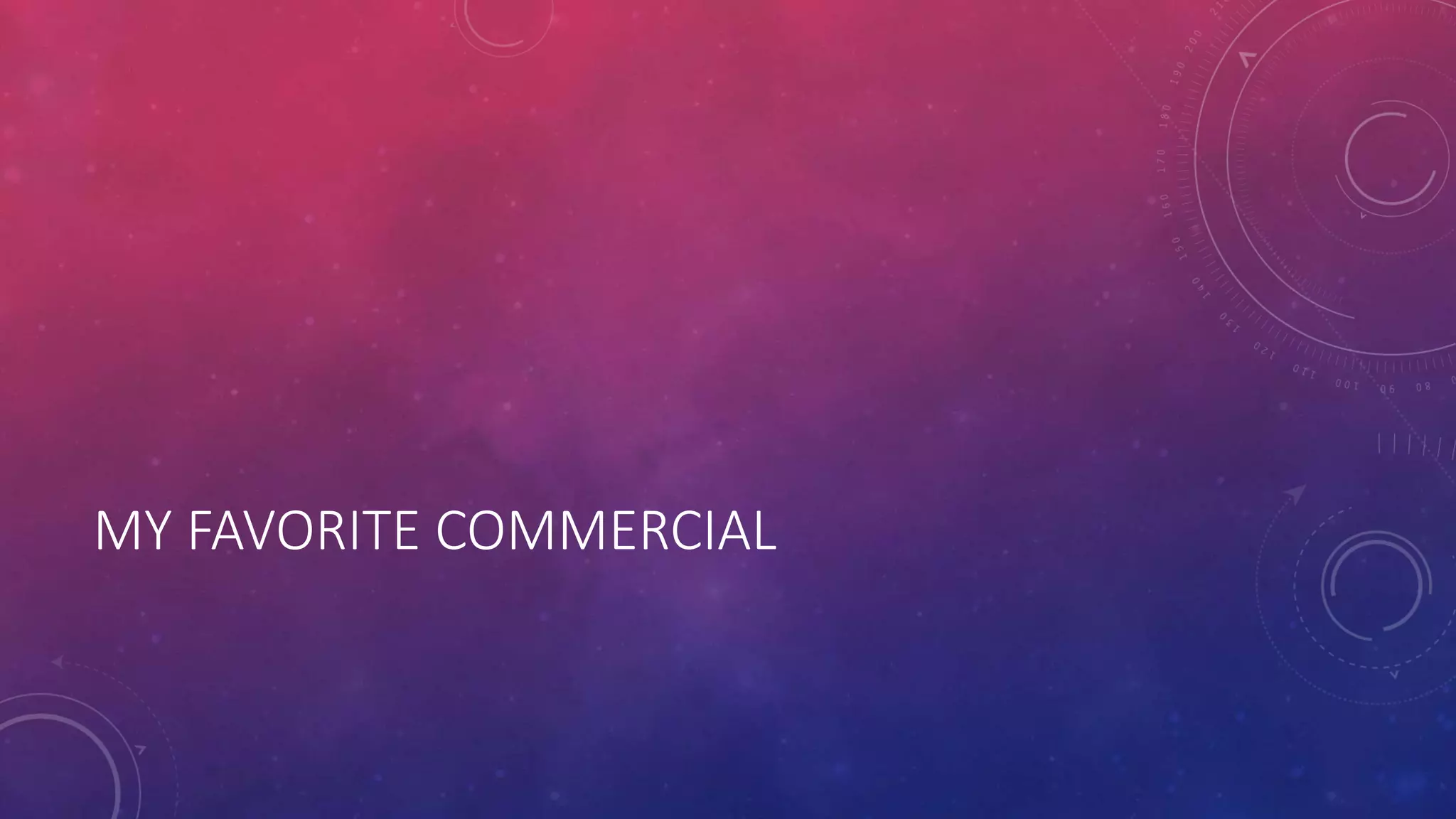 MY FAVORITE COMMERCIAL
 