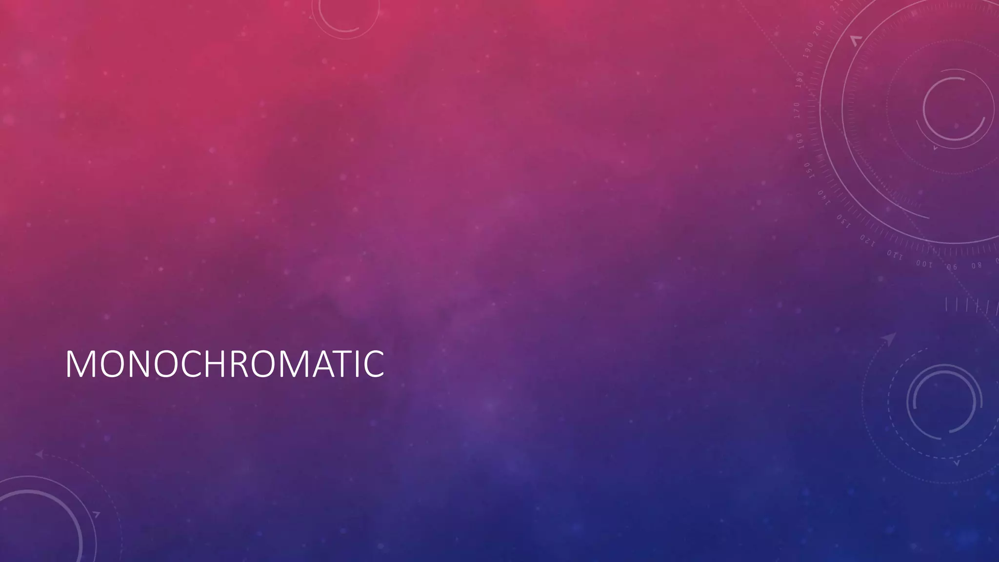 MONOCHROMATIC
 