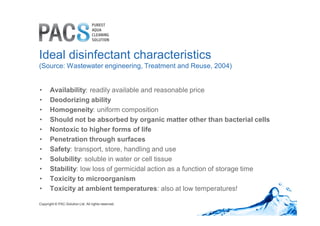 Ideal disinfectant characteristics 
(Source: Wastewater engineering, Treatment and Reuse, 2004) 
• Availability: readily a...