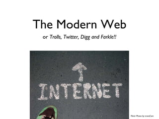 The Modern Web ,[object Object],Flickr Photo by transCam 