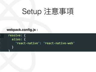 Setup
webpack.conﬁg.js :
 