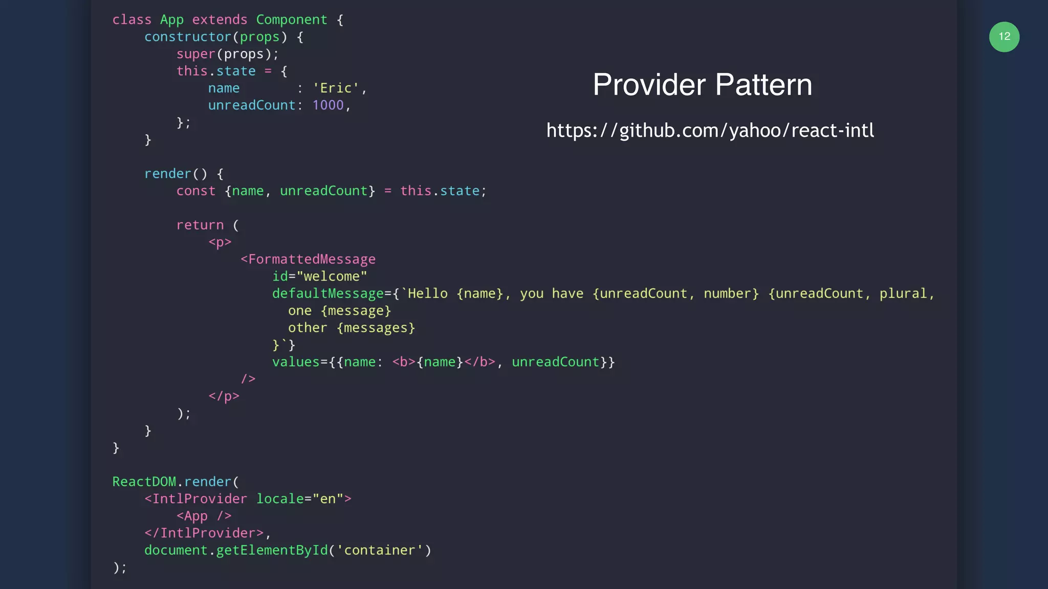 12 Provider Pattern https://github.com/yahoo/react-intl 