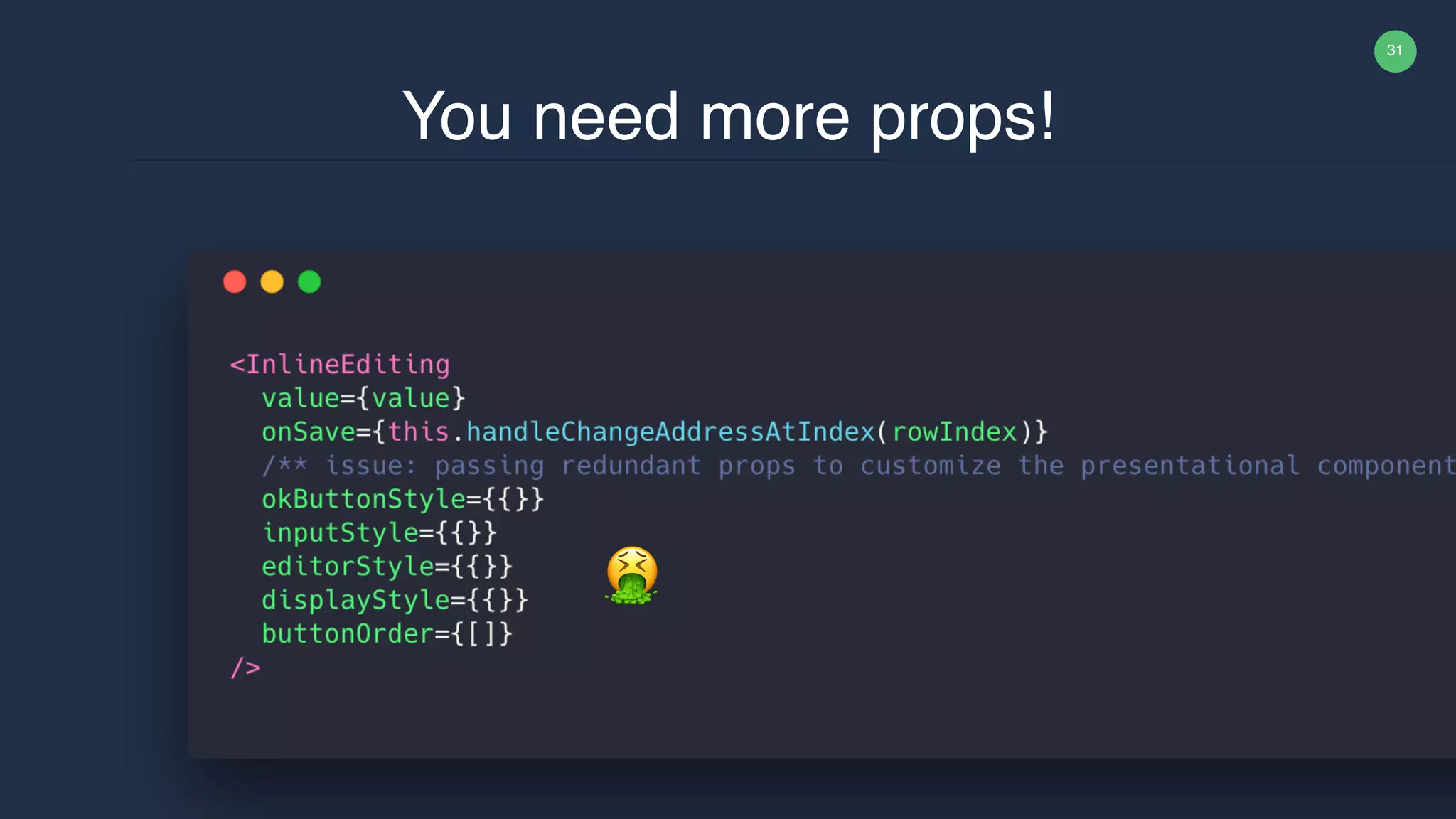 31 You need more props! 🤮 