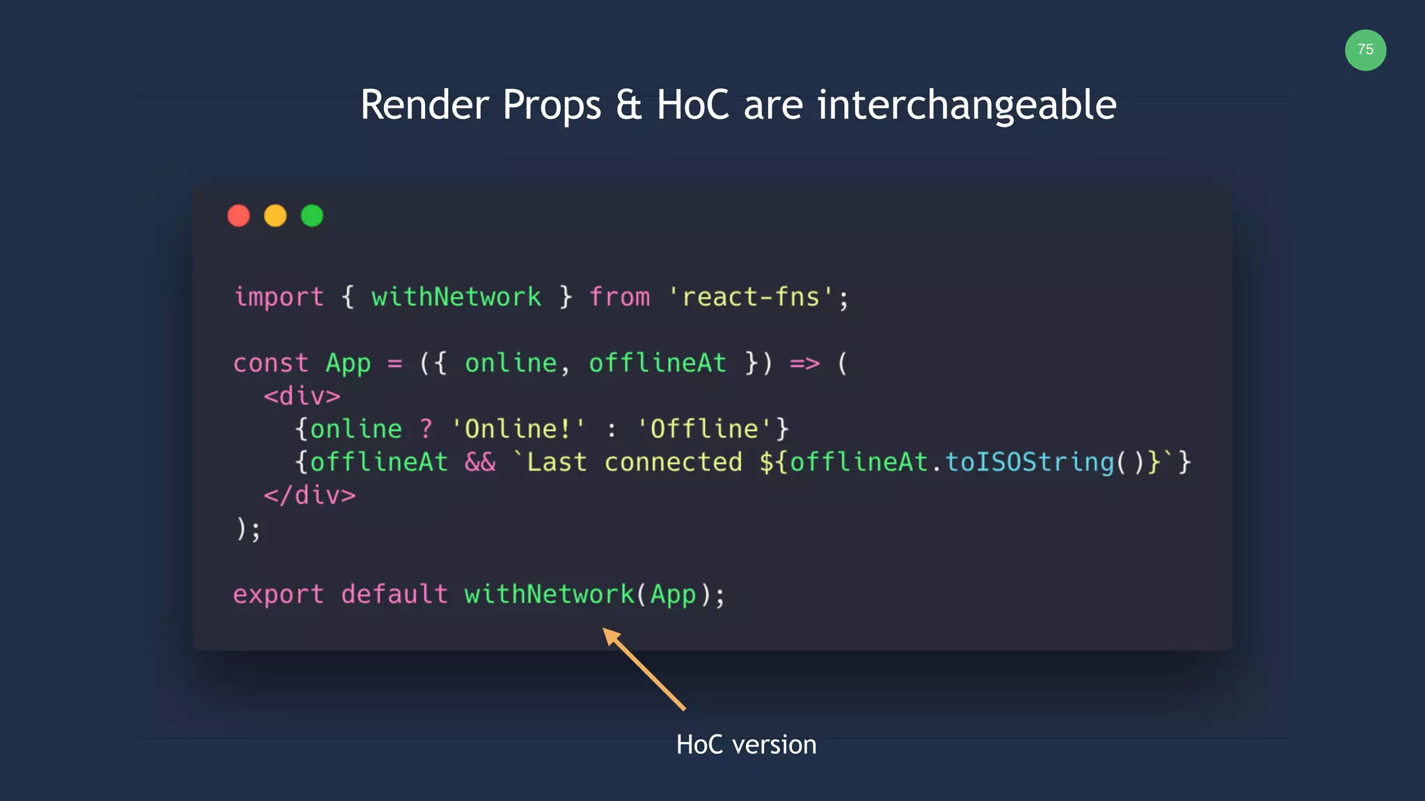 75 Render Props & HoC are interchangeable HoC version 