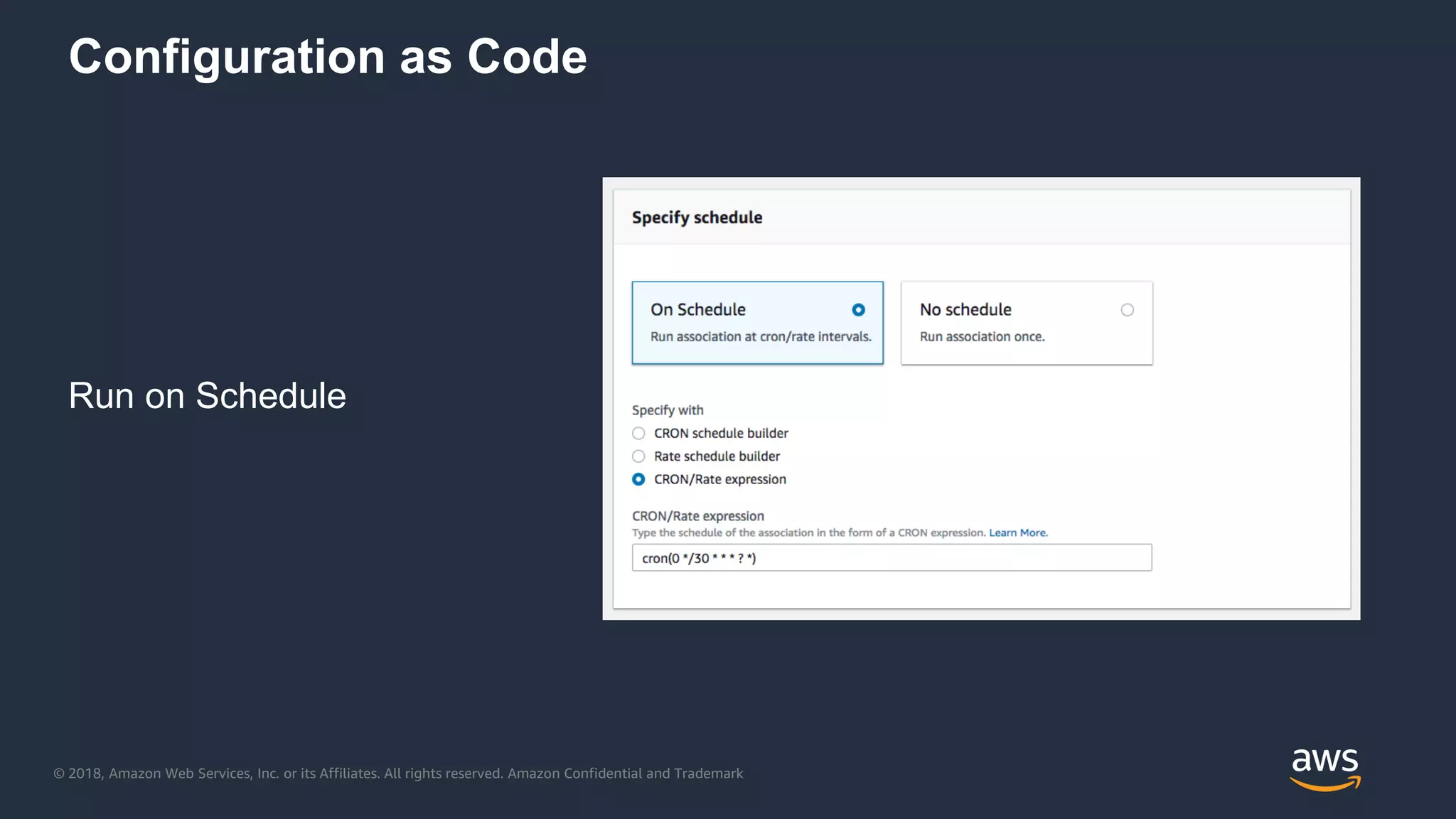 © 2018, Amazon Web Services, Inc. or its Affiliates. All rights reserved. Amazon Confidential and Trademark
Configuration as Code
Run on Schedule
 