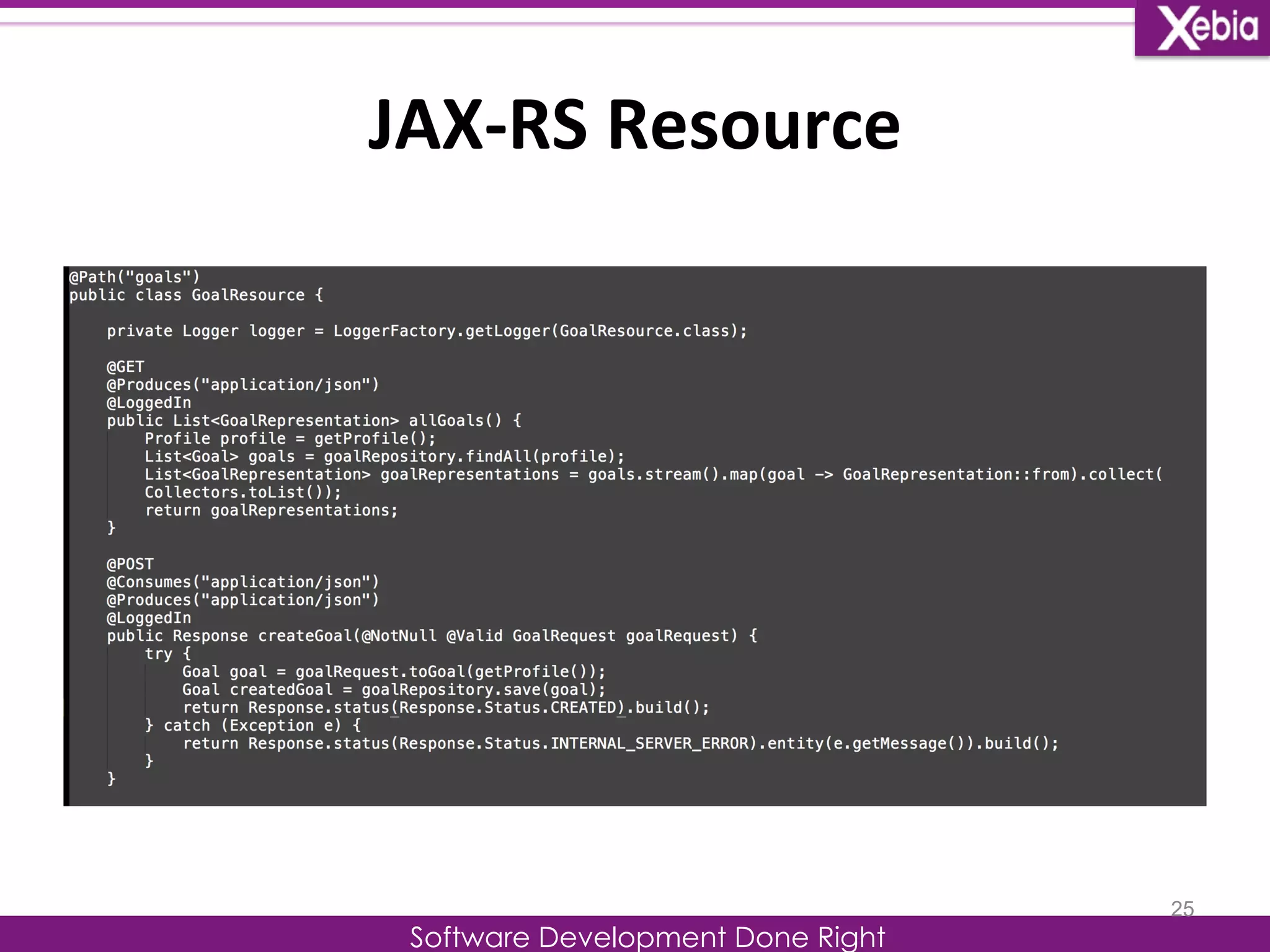JAX-­‐RS 
Resource 
Software Development Done Right 
25 
 