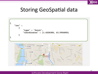 Storing 
GeoSpa0al 
data 
Software Development Done Right 
46 
 