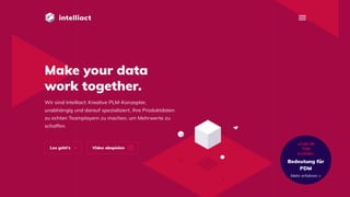 Kreative PLM-Konzepter, unabhängig und darauf spezialisiert, Ihre
Produktdaten zu echten Teamplayern zu machen, um Mehrwerte zu
schaffen.
Intelliact AG
BOSSARD AG
66
 