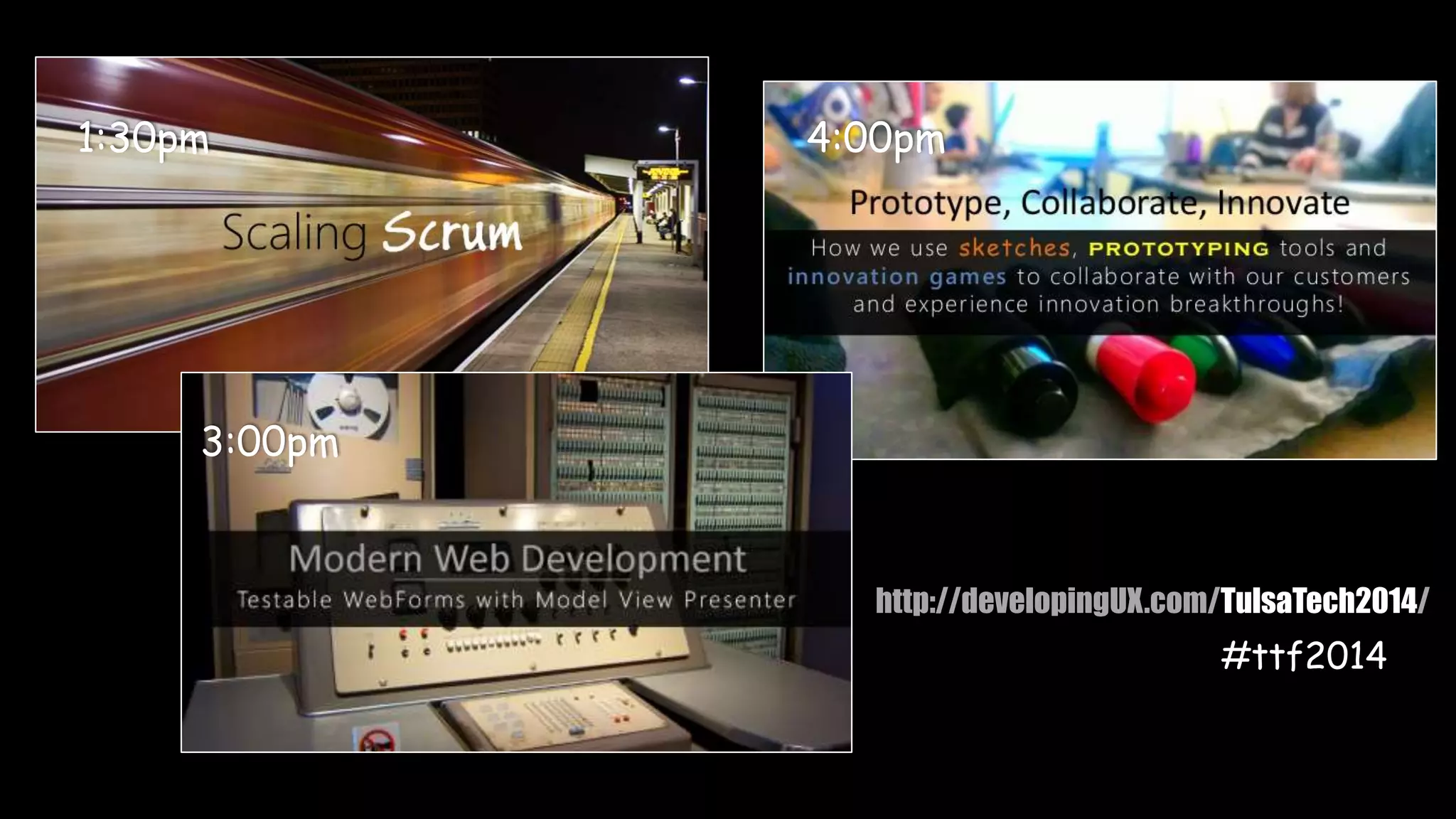 http://developingUX.com/TulsaTech2014/
1:30pm
3:00pm
4:00pm
#ttf2014
 