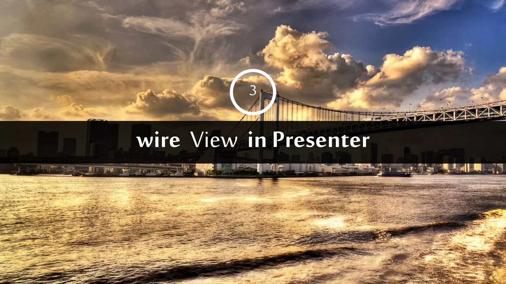 wire View in Presenter
3
 