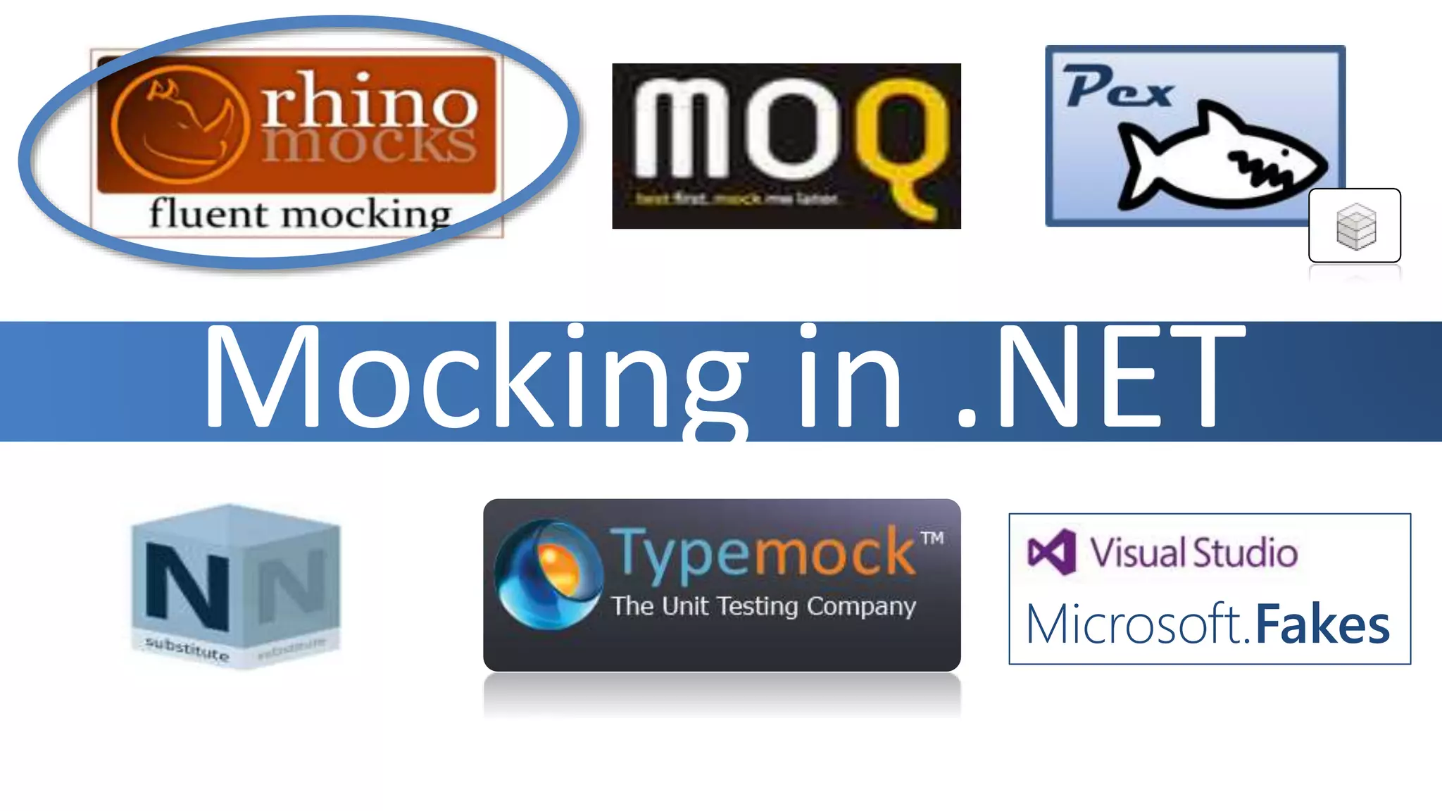 Mocking in .NET
Microsoft.Fakes
 