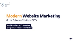 Modern Website Marketing & the Future of Holistic SEO