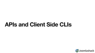 APIs and Client Side CLIs
 