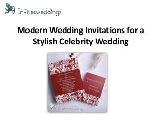 Modern Wedding Invitations for a
Stylish Celebrity Wedding
 