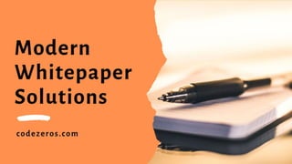 Modern
Whitepaper
Solutions
codezeros.com
 
