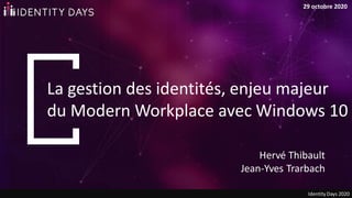 Identity Days 2020 - Gestion des identités au sein du Modern Workplace Cas d’usage Windows 10 et au-delà