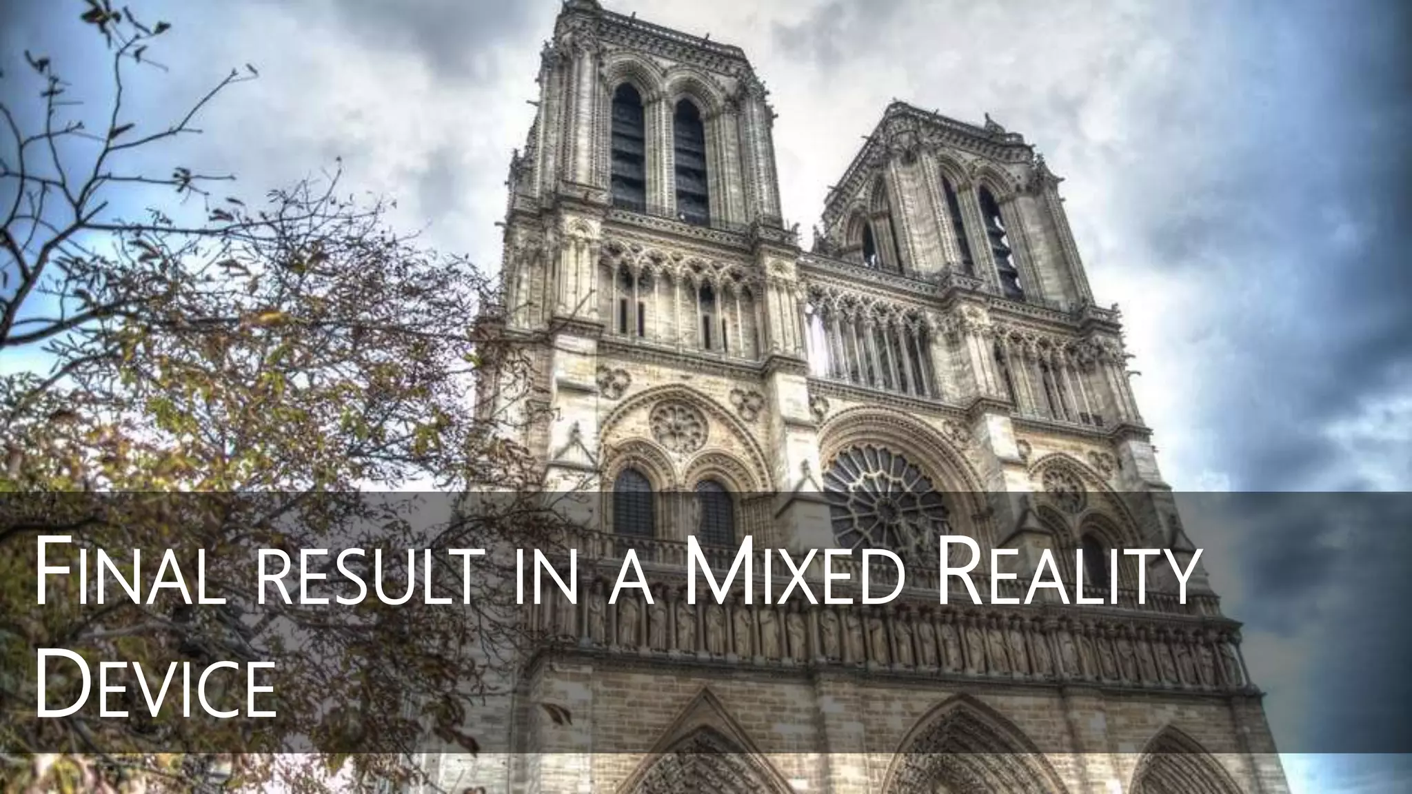 FINAL RESULT IN A MIXED REALITY
DEVICE
 