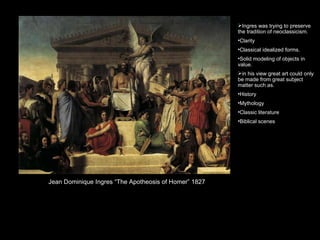 Jean Dominique Ingres “The Apotheosis of Homer” 1827 ,[object Object],[object Object],[object Object],[object Object],[object Object],[object Object],[object Object],[object Object],[object Object]