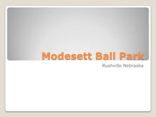 Modesett Ball Park  Rushville Nebraska 