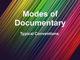 Modes of Documentary Typical Conventions  