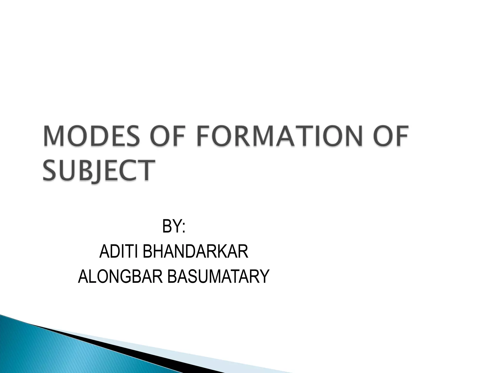 Modes of formation of subject PPT