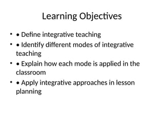 Comprehensive Modes of Integrative Teaching for Enhanced Learning | PPTX