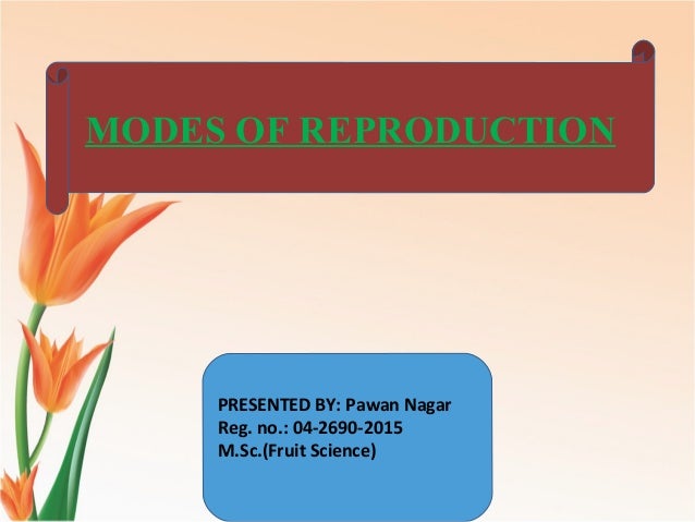 modes of reproduction modes of reproduction