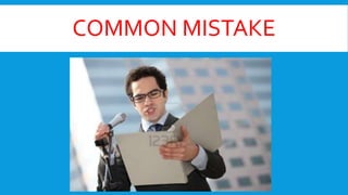 COMMON MISTAKE

 