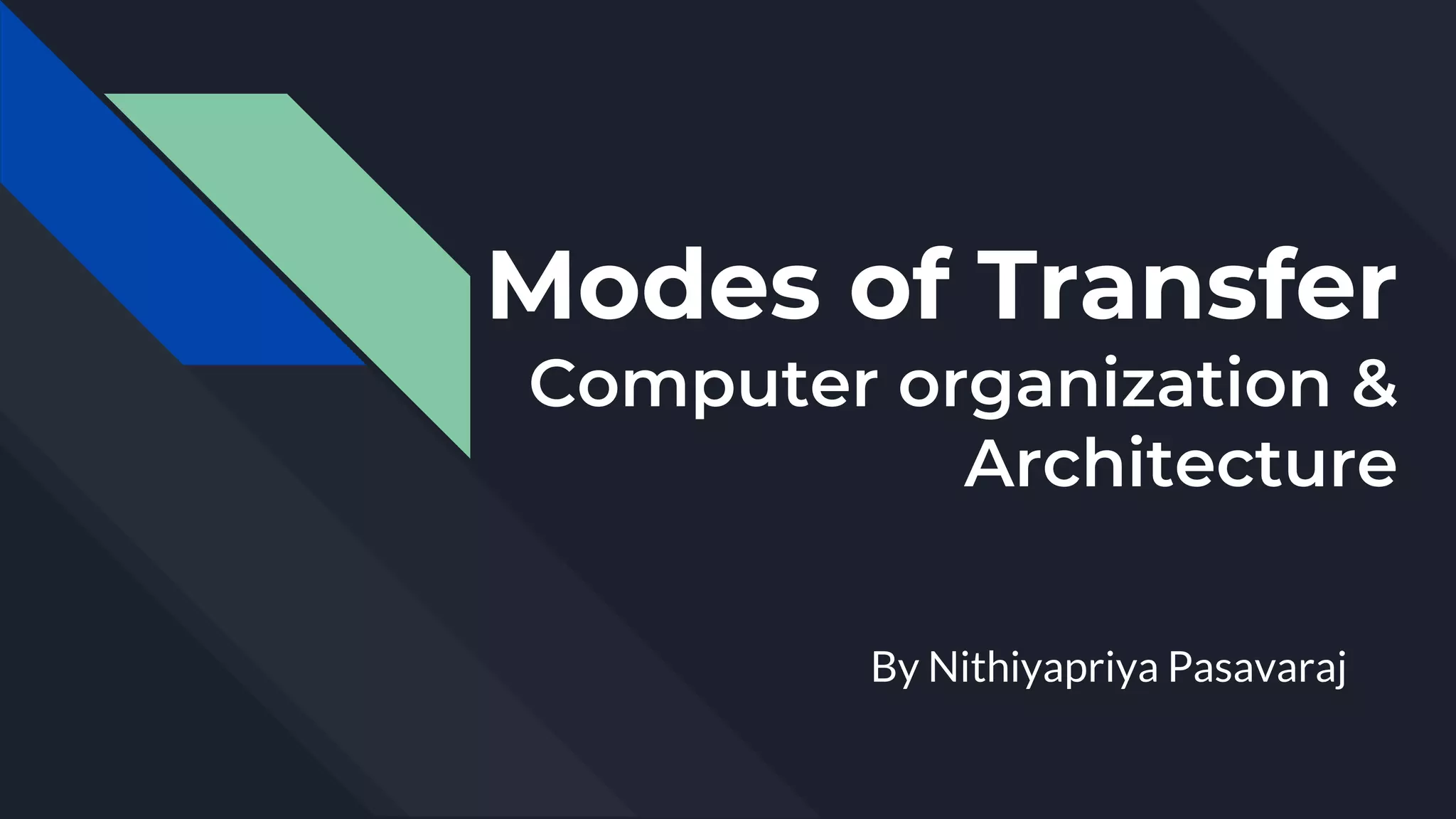 Modes of transfer - Computer Organization & Architecture - Nithiyapriya ...