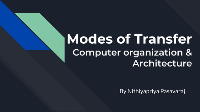Modes of transfer - Computer Organization & Architecture - Nithiyapriya ...