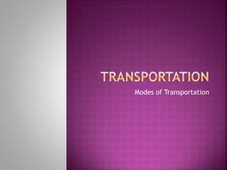 Modes of Transportation
 