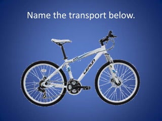 Name the transport below.
 