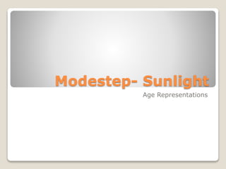 Modestep- Sunlight
Age Representations
 