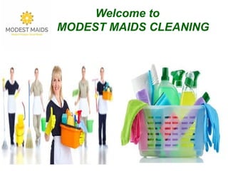 Welcome to
MODEST MAIDS CLEANING
 