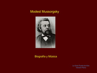 Modest Mussorgsky Biografía y Música La Gran Puerta de Kiev Versión Piano 
